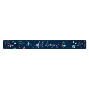 Be Joyful Always Magnetic Strip - 1 Thessalonians 5:16