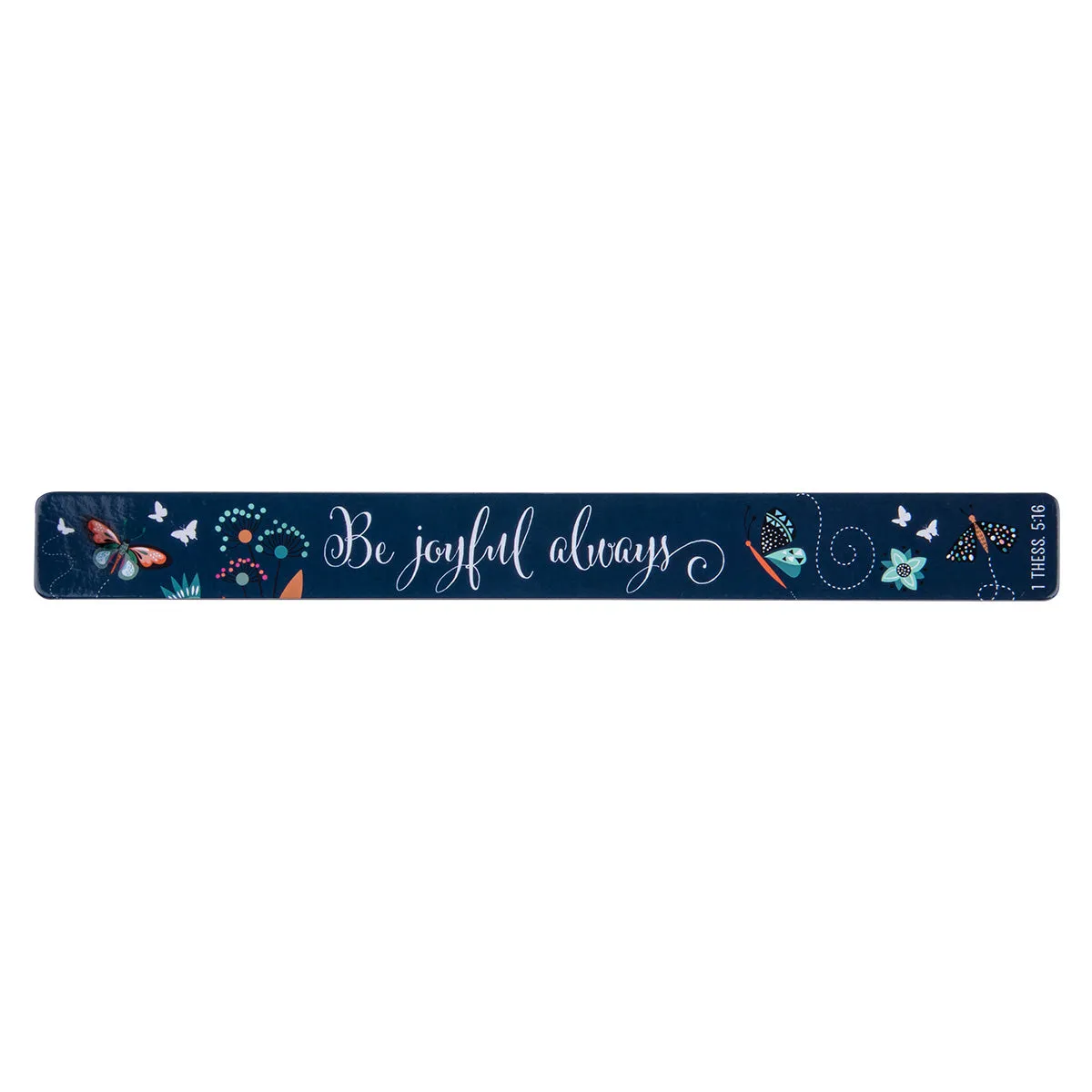 Be Joyful Always Magnetic Strip - 1 Thessalonians 5:16