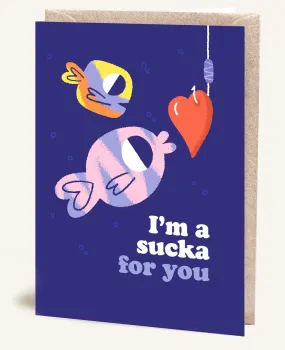 I'm a Sucka For You Card
