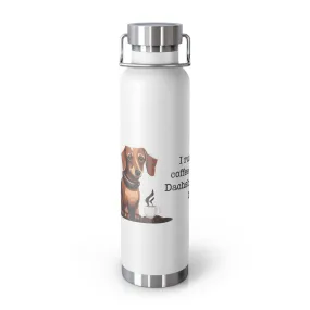 Insulated Bottle: "I Run on Coffee and Dachshund Hugs"